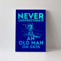 Never Underestimate An Old On Skis Skiing Lovers Tee Meaningful Gift Canvas