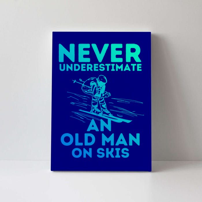 Never Underestimate An Old On Skis Skiing Lovers Tee Meaningful Gift Canvas