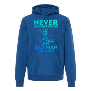 Never Underestimate An Old On Skis Skiing Lovers Tee Meaningful Gift Premium Hoodie