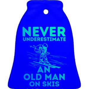 Never Underestimate An Old On Skis Skiing Lovers Tee Meaningful Gift Ceramic Bell Ornament