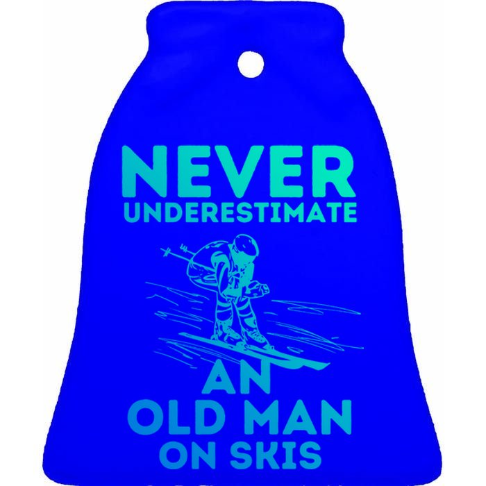 Never Underestimate An Old On Skis Skiing Lovers Tee Meaningful Gift Ceramic Bell Ornament