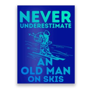 Never Underestimate An Old On Skis Skiing Lovers Tee Meaningful Gift Poster