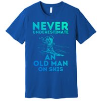 Never Underestimate An Old On Skis Skiing Lovers Tee Meaningful Gift Premium T-Shirt