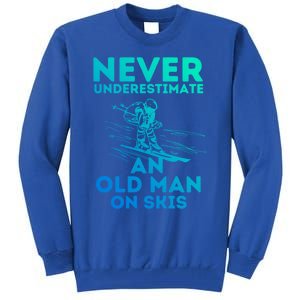 Never Underestimate An Old On Skis Skiing Lovers Tee Meaningful Gift Tall Sweatshirt