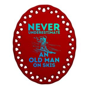 Never Underestimate An Old On Skis Skiing Lovers Tee Meaningful Gift Ceramic Oval Ornament