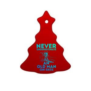 Never Underestimate An Old On Skis Skiing Lovers Tee Meaningful Gift Ceramic Tree Ornament