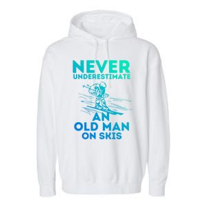 Never Underestimate An Old On Skis Skiing Lovers Tee Meaningful Gift Garment-Dyed Fleece Hoodie