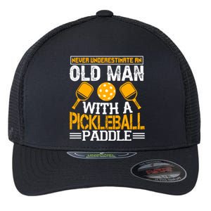 Never Underestimate An Old With A Pickleball Fathers Day Cool Gift Flexfit Unipanel Trucker Cap