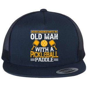 Never Underestimate An Old With A Pickleball Fathers Day Cool Gift Flat Bill Trucker Hat