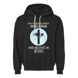 Never Underestimate An Old Man Who Believes In Jesus Garment-Dyed Fleece Hoodie