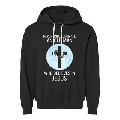 Never Underestimate An Old Man Who Believes In Jesus Garment-Dyed Fleece Hoodie