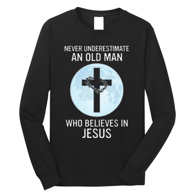 Never Underestimate An Old Man Who Believes In Jesus Long Sleeve Shirt