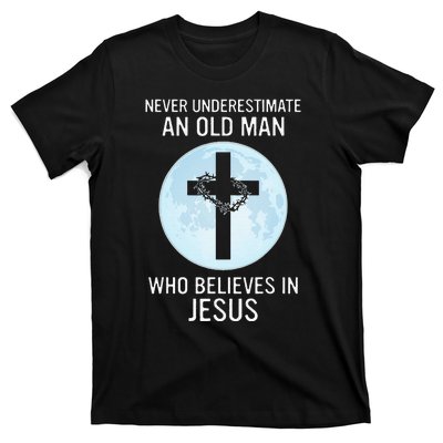 Never Underestimate An Old Man Who Believes In Jesus T-Shirt