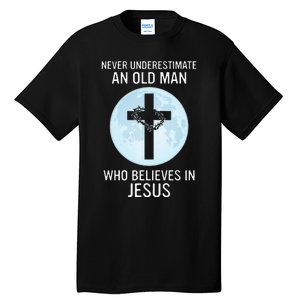 Never Underestimate An Old Man Who Believes In Jesus Tall T-Shirt