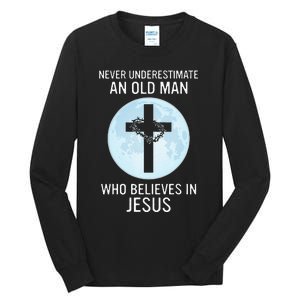 Never Underestimate An Old Man Who Believes In Jesus Tall Long Sleeve T-Shirt