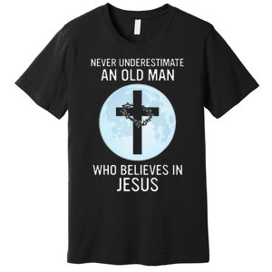 Never Underestimate An Old Man Who Believes In Jesus Premium T-Shirt