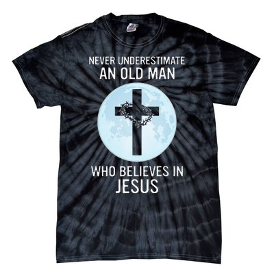 Never Underestimate An Old Man Who Believes In Jesus Tie-Dye T-Shirt