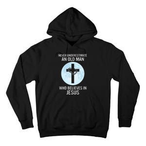 Never Underestimate An Old Man Who Believes In Jesus Tall Hoodie