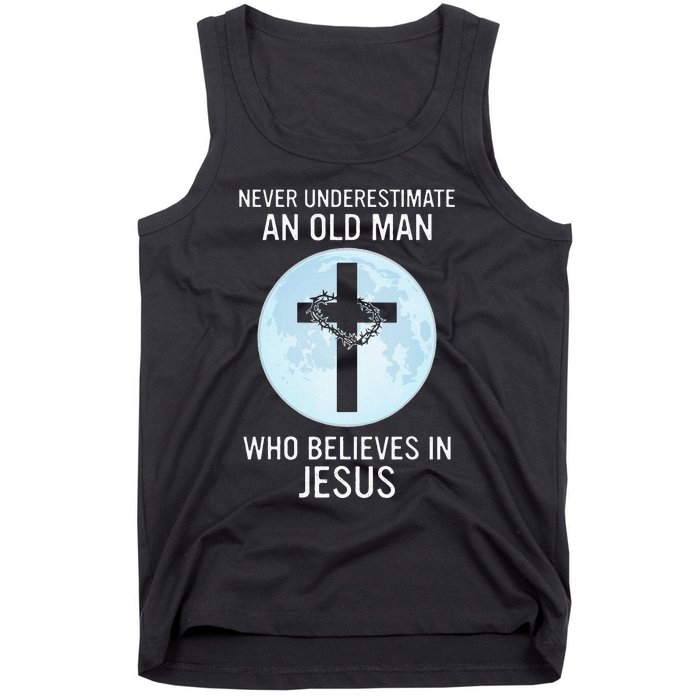 Never Underestimate An Old Man Who Believes In Jesus Tank Top