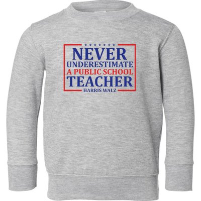 Never Underestimate A Public School Teacher Harris Waltz Toddler Sweatshirt