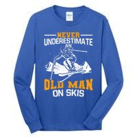 Never Underestimate An Old On Skis Gift Tall Long Sleeve T-Shirt