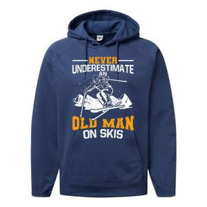 Never Underestimate An Old On Skis Gift Performance Fleece Hoodie