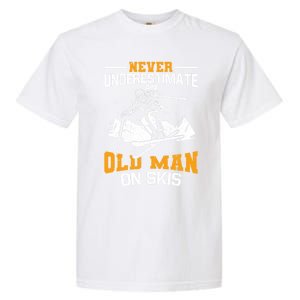 Never Underestimate An Old On Skis Gift Garment-Dyed Heavyweight T-Shirt