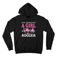 Never Underestimate A  Who Plays Soccer Cool Players Hoodie