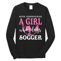 Never Underestimate A  Who Plays Soccer Cool Players Long Sleeve Shirt