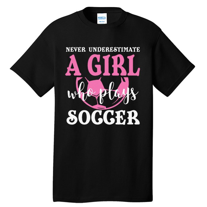 Never Underestimate A  Who Plays Soccer Cool Players Tall T-Shirt