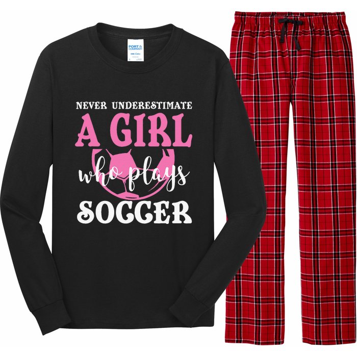 Never Underestimate A  Who Plays Soccer Cool Players Long Sleeve Pajama Set