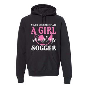 Never Underestimate A  Who Plays Soccer Cool Players Premium Hoodie