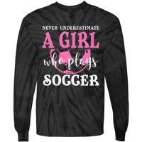 Never Underestimate A  Who Plays Soccer Cool Players Tie-Dye Long Sleeve Shirt