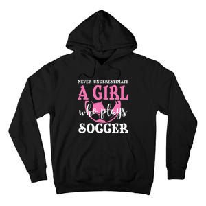 Never Underestimate A  Who Plays Soccer Cool Players Tall Hoodie