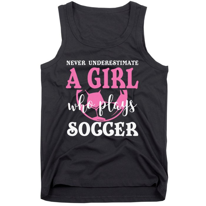 Never Underestimate A  Who Plays Soccer Cool Players Tank Top