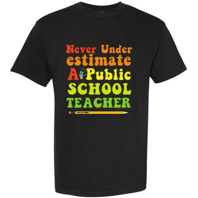 Never Underestimate A Public School Teacher Long Sleeve Garment-Dyed Heavyweight T-Shirt