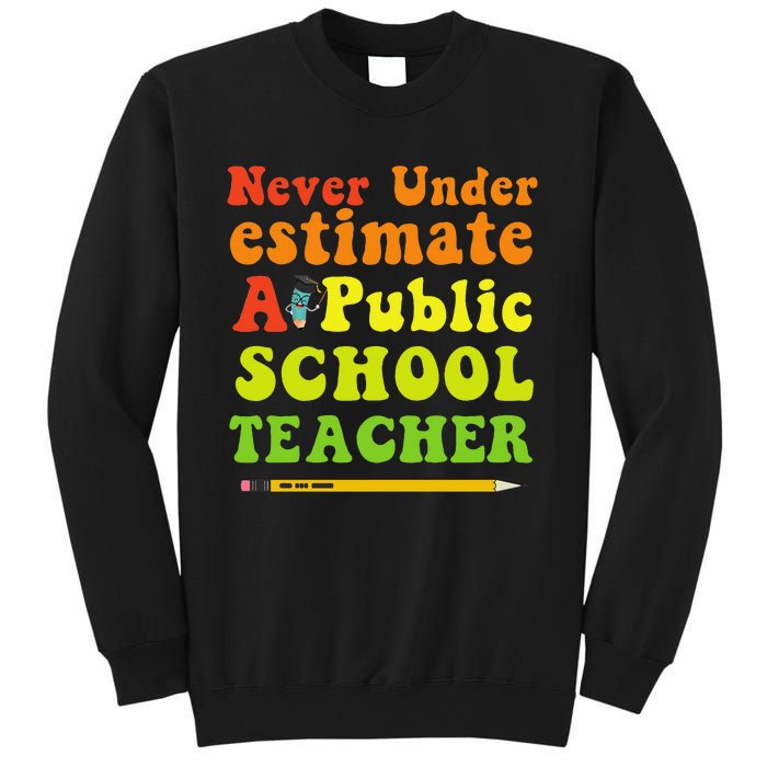 Never Underestimate A Public School Teacher Long Sleeve Sweatshirt