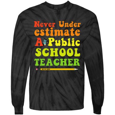 Never Underestimate A Public School Teacher Long Sleeve Tie-Dye Long Sleeve Shirt