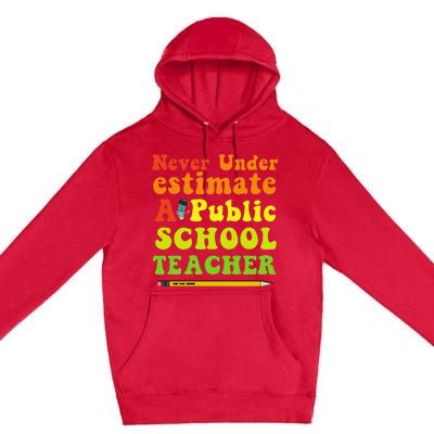 Never Underestimate A Public School Teacher Long Sleeve Premium Pullover Hoodie