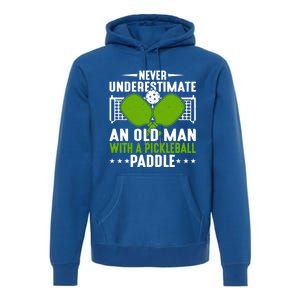 Never Underestimate An Old With A Pickleball Paddle Gift Premium Hoodie