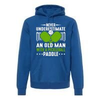 Never Underestimate An Old With A Pickleball Paddle Gift Premium Hoodie