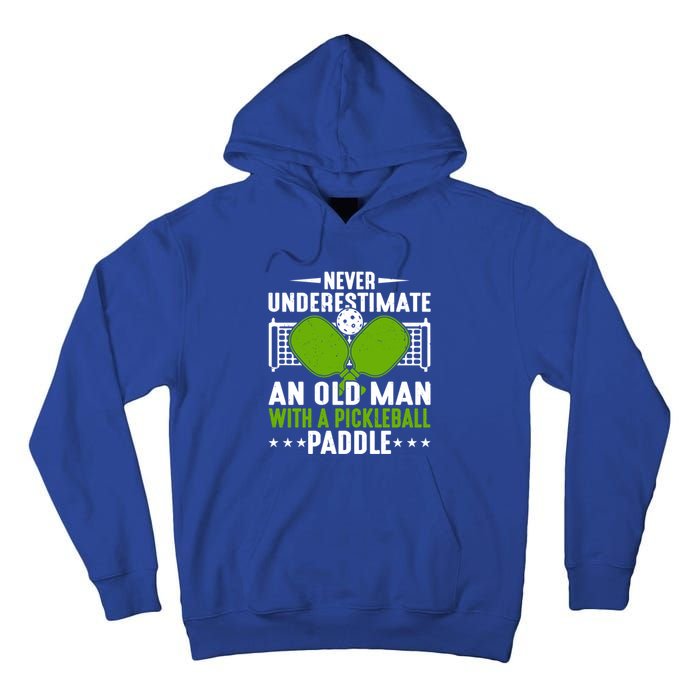 Never Underestimate An Old With A Pickleball Paddle Gift Tall Hoodie