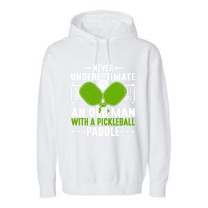 Never Underestimate An Old With A Pickleball Paddle Gift Garment-Dyed Fleece Hoodie