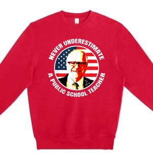 Never Underestimate A Publicschool Teacher Tim Walz Speech Premium Crewneck Sweatshirt