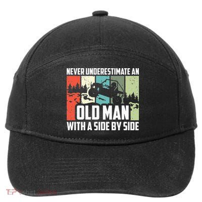 Never Underestimate An Old Man With A Side By Side UTV 7-Panel Snapback Hat