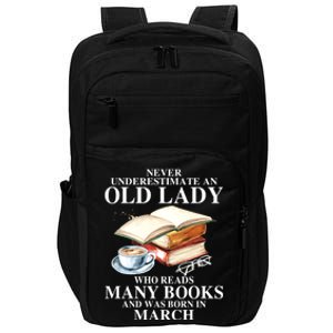 Never Underestimate An Old March Lady Who Reads Many Books Gift Impact Tech Backpack