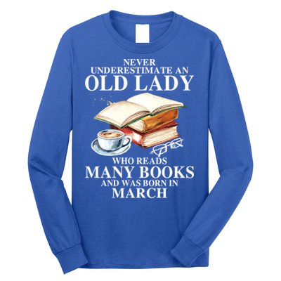 Never Underestimate An Old March Lady Who Reads Many Books Gift Long Sleeve Shirt