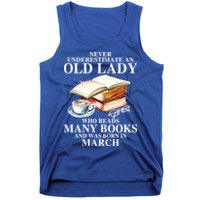 Never Underestimate An Old March Lady Who Reads Many Books Gift Tank Top