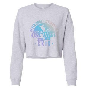 Never Underestimate An Old On Skis Skier Retiret Ski Gift Cropped Pullover Crew