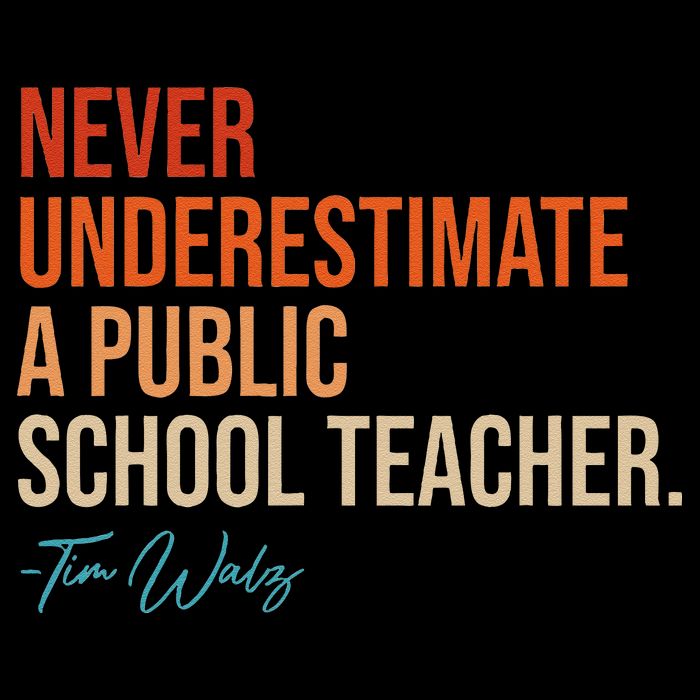 Never Underestimate A Public School Teacher Harris Walz 2024 Long Sleeve Shirt